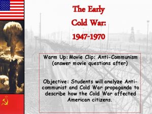 The Early Cold War 1947 1970 Warm Up