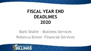 FISCAL YEAR END DEADLINES 2020 Barb Shafer Business