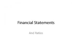 Financial Statements And Ratios Objectives 1 Financial statement