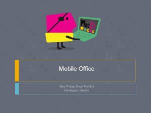 Mobile Office Ajay Pratap Singh Pundhir Developer Mee