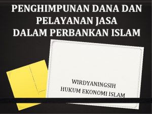 PENGHIMPUNAN DANA DAN PELAYANAN JASA DALAM PERBANKAN ISLAM