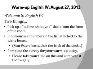 Warmup English IV August 27 2013 Welcome to