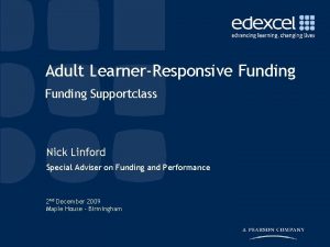 Adult LearnerResponsive Funding Supportclass Nick Linford Special Adviser