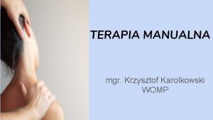 TERAPIA MANUALNA mgr Krzysztof Karolkowski WOMP DEFINICJA Jest