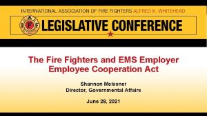 The Fire Fighters and EMS Employer Employee Cooperation