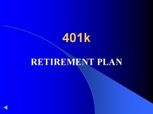 401 k RETIREMENT PLAN WHAT IS A 401