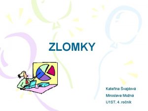 ZLOMKY Kateina vajdov Miroslava Mon U 1 ST