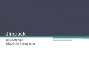 d Impack By Chau Ngo EEL 6788 Spring