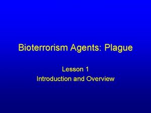 Bioterrorism Agents Plague Lesson 1 Introduction and Overview