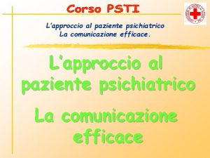 Lapproccio al paziente psichiatrico La comunicazione efficace Lapproccio