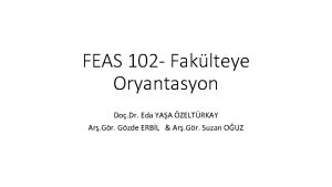 FEAS 102 Faklteye Oryantasyon Do Dr Eda YAA