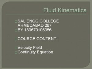 Fluid Kinematics SAL ENGG COLLEGE AHMEDABAD 067 BY