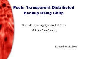 Peck Transparent Distributed Backup Using Chirp Graduate Operating