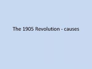 The 1905 Revolution causes CAUSES OF THE RUSSO
