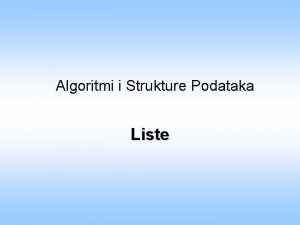 Algoritmi i Strukture Podataka Liste Zadatak 1 Realizovati