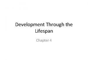 Development Through the Lifespan Chapter 4 Developmental Theories