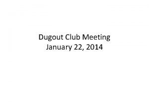 Dugout Club Meeting January 22 2014 Agenda 2013