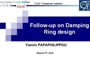 CLIC Technical Comittee Followup on Damping Ring design