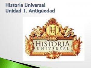 Historia Universal Unidad 1 Antigedad PREHISTORIA EDAD ANTIGUA