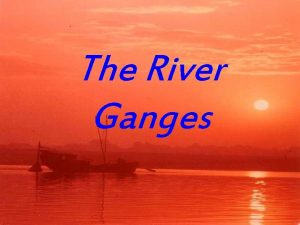 The River Ganges Where is it The river