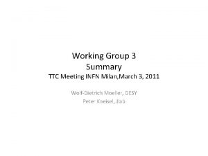 Working Group 3 Summary TTC Meeting INFN Milan