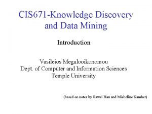 CIS 671 Knowledge Discovery and Data Mining Introduction