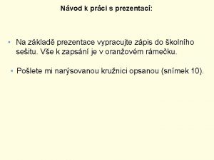 Nvod k prci s prezentac Na zklad prezentace