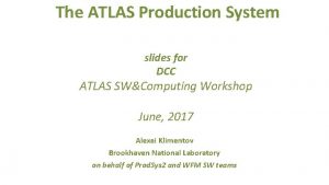The ATLAS Production System slides for DCC ATLAS