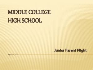 MIDDLE COLLEGE HIGH SCHOOL Junior Parent Night April