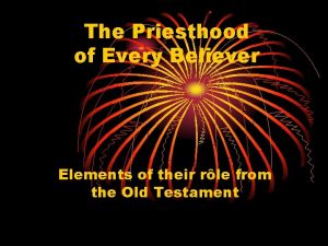The Priesthood of Every Believer Elements of their
