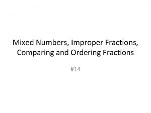 Mixed Numbers Improper Fractions Comparing and Ordering Fractions