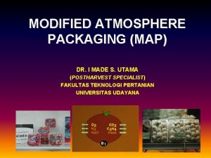 MODIFIED ATMOSPHERE PACKAGING MAP DR I MADE S