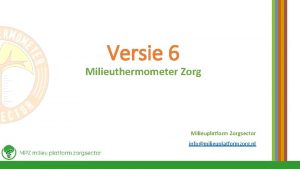 Versie 6 Milieuthermometer Zorg Milieuplatform Zorgsector infomilieuplatformzorg nl