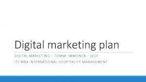 Digital marketing plan DIGITAL MARKETING TOMMI IMMONEN 2020