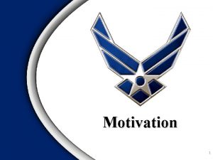 Motivation 1 Overview Definition of Motivation Motivation Theories
