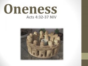 Oneness Acts 4 32 37 NIV Oneness The