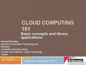 CLOUD COMPUTING 101 Basic concepts and library applications