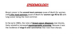 EPIDEMIOLOGY Breast cancer is the second most common