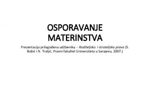 OSPORAVANJE MATERINSTVA Prezentacija prilagoena udbeniku Roditeljsko i strateljsko