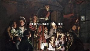 Illuminismo e riforme ILLUMINISMO E RIFORME LA FORZA