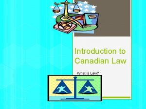 Introduction to Canadian Law What is Law Law