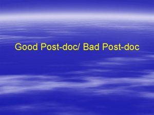 Good Postdoc Bad Postdoc Publish lots of papers