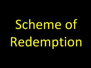 Scheme of Redemption Goals of Our Study To