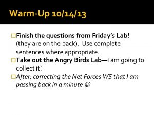 WarmUp 101413 Finish the questions from Fridays Lab