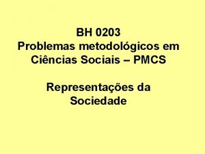 BH 0203 Problemas metodolgicos em Cincias Sociais PMCS
