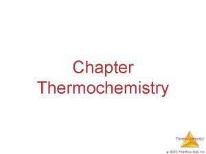 Chapter Thermochemistry 2009 PrenticeHall Inc Energy Energy is