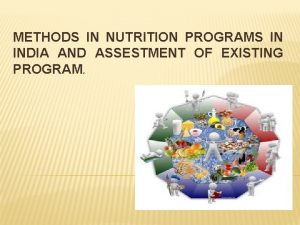 METHODS IN NUTRITION PROGRAMS IN INDIA AND ASSESTMENT