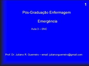 1 PsGraduao Enfermagem Emergncia Aula 3 SNC Prof