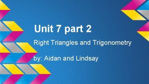 Unit 7 part 2 Right Triangles and Trigonometry