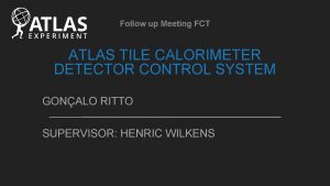 Follow up Meeting FCT ATLAS TILE CALORIMETER DETECTOR